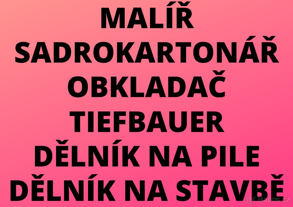 MALÍŘ - SÁDROKARTONÁŘ - OBKLADAČ - TIEFBAUER - POMOCNÍK