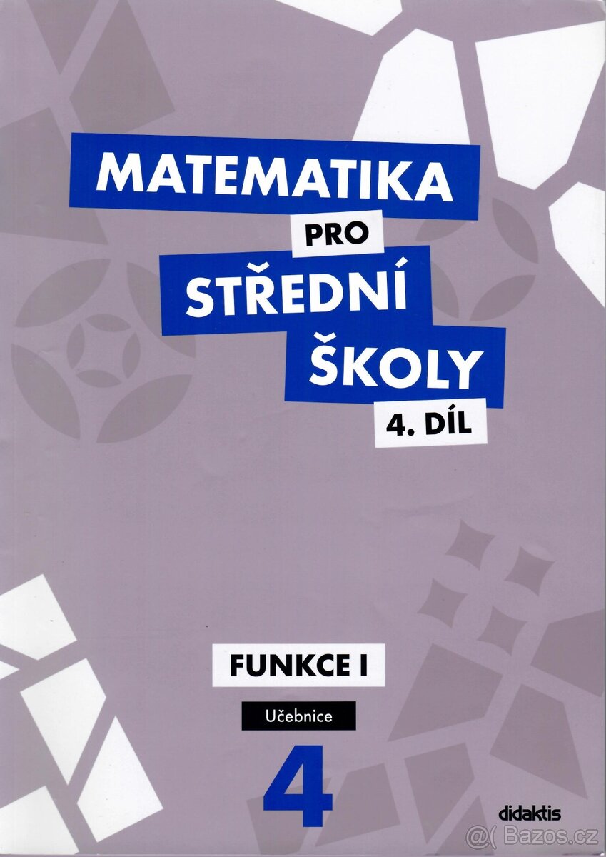 Matematika pro střední školy 4. díl - funkce 1 (didaktis)