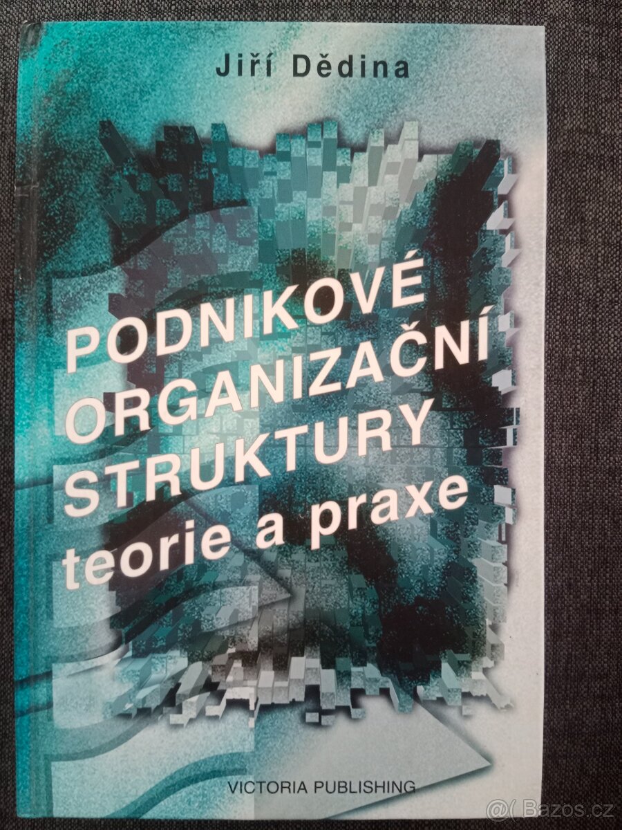 Podnikové organizační struktury - teorie a praxe