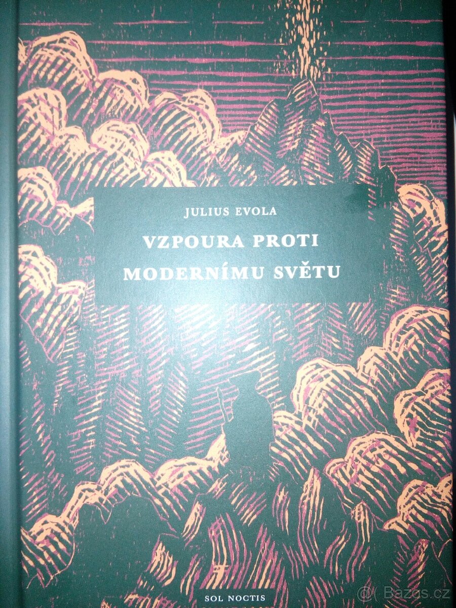 Julius evola. Vzpoura proti modernimu svetu