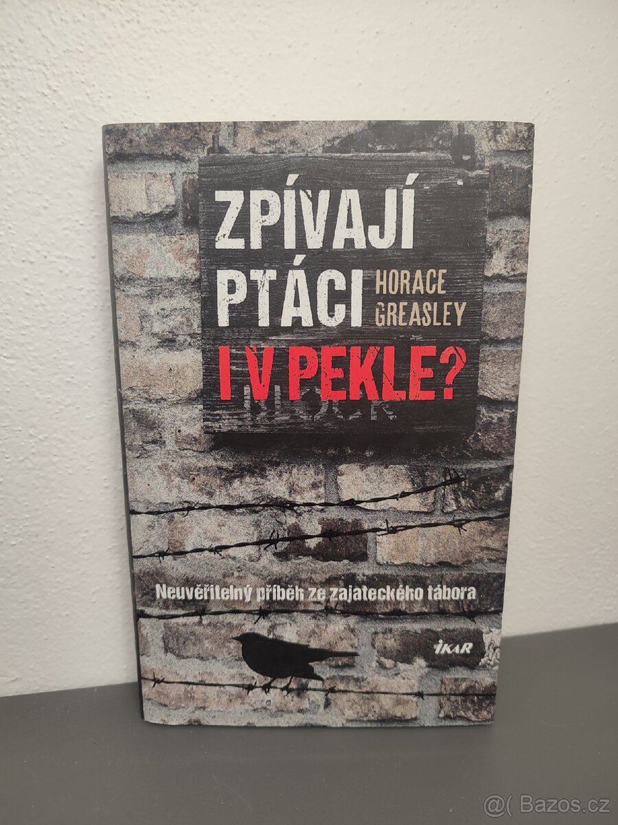 Kniha ZPÍVAJÍ PTÁCI I V PEKLE? Horace Greasly