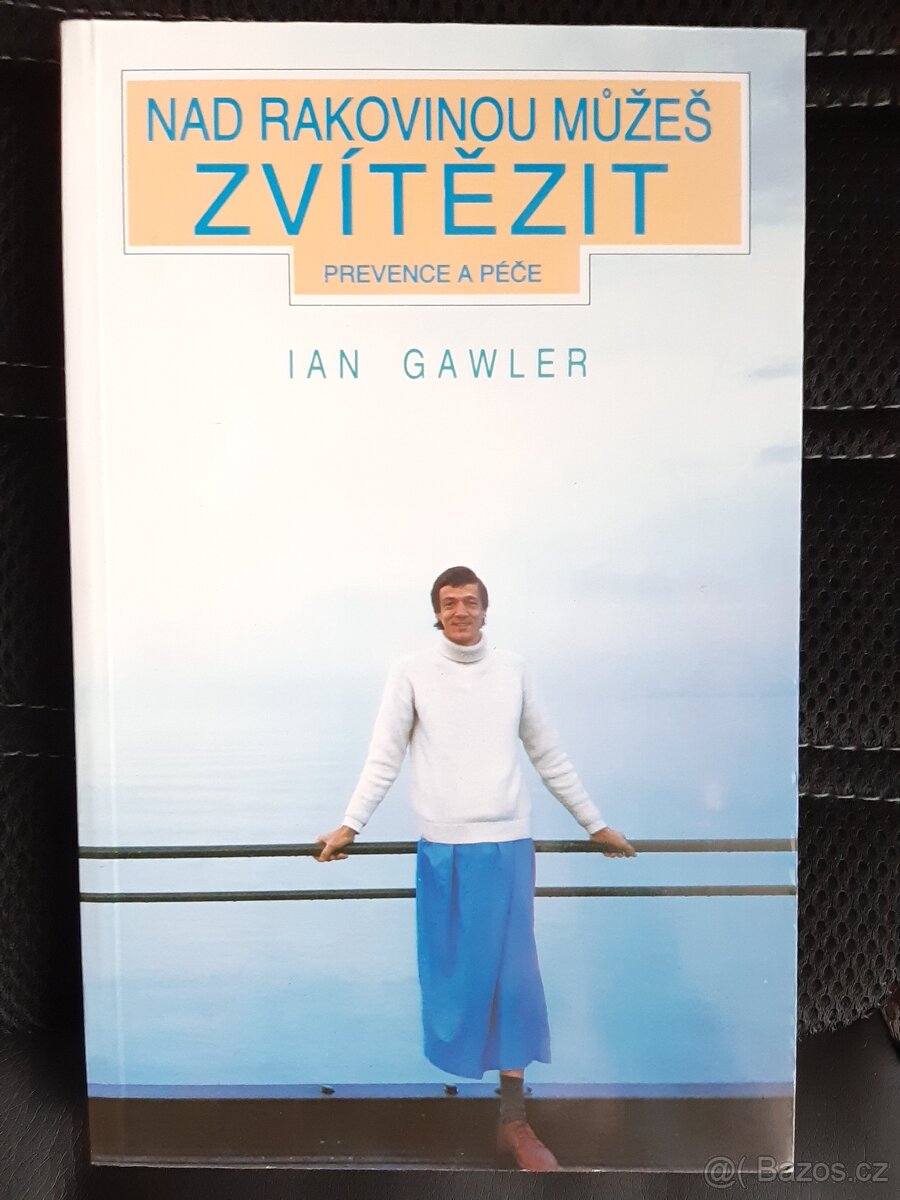 Nad rakovinou můžeš zvítězit - Ian Gawler