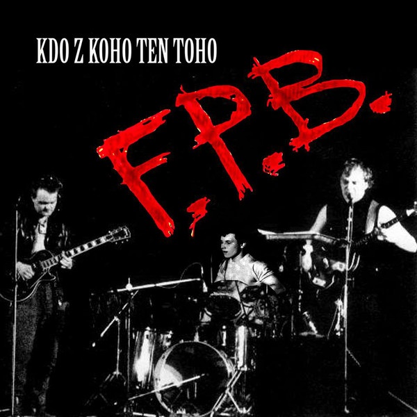 F.P.B. – Kdo Z Koho Ten Toho   ( LP )