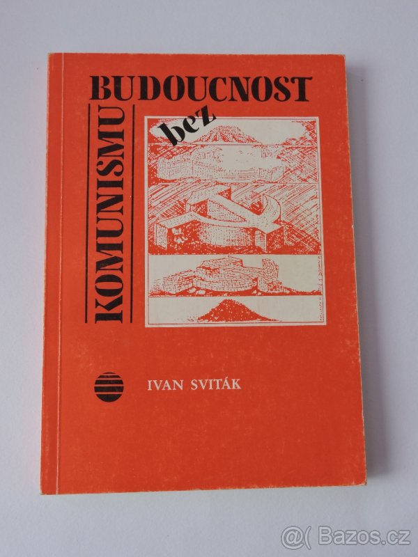 I. Sviták - Budoucnost bez komunismu