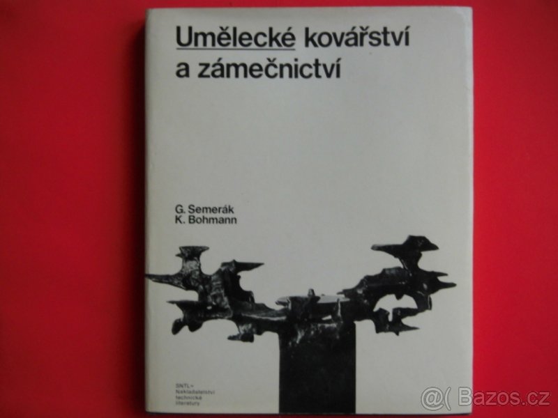 G.Semerák-K.Bohmann: Umělecké kovářství a zámečnictví