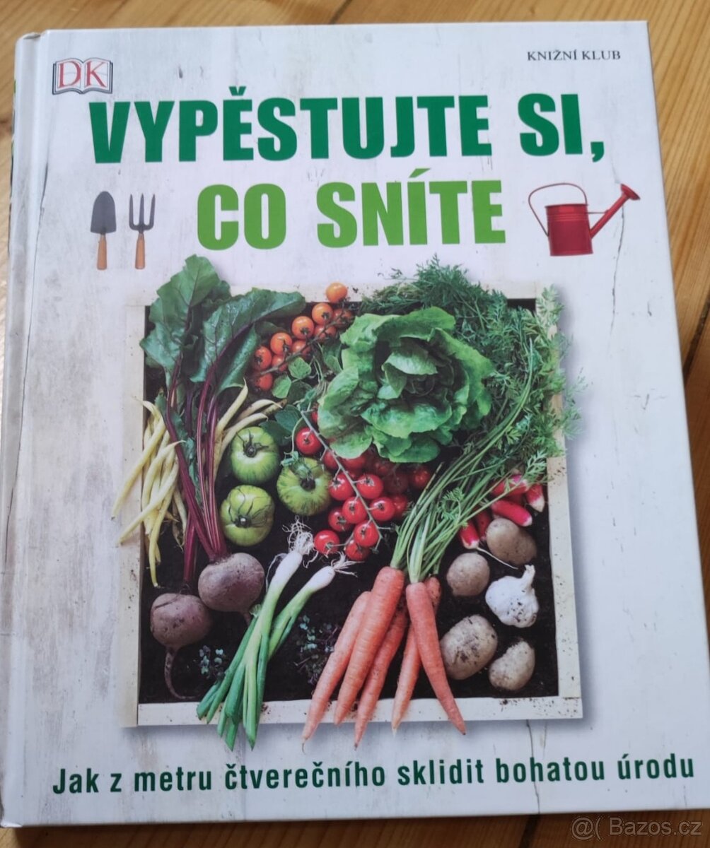 Vypěstujte si co sníte - Dorling Kindersley