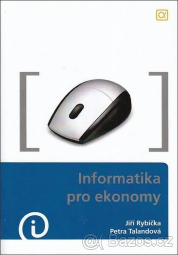 Informatika pro ekonomy - Jiří Rybička, Petra Talandová