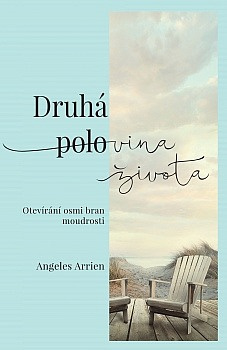 Angeles Arrien: Druhá polovina života