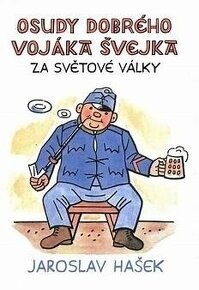 OSUDY DOBRÉHO VOJÁKA ŠVEJKA ZA SVĚTOVÉ VÁLKY