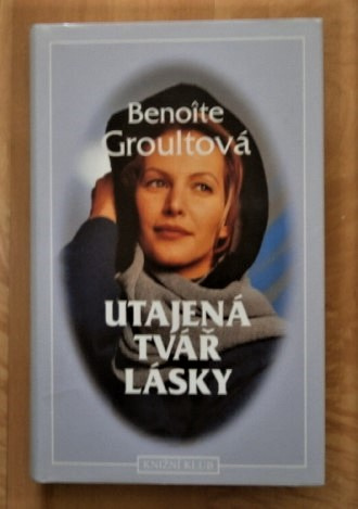 Utajená tvář lásky - Groultová B.