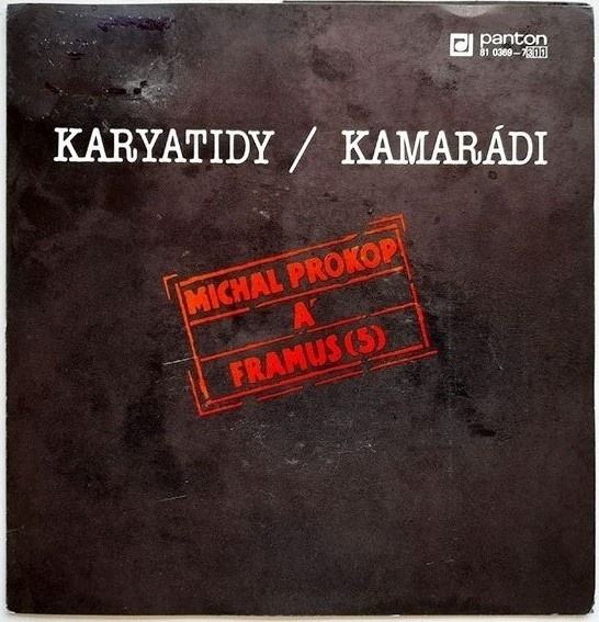 Michal Prokop a Framus 5 –  Karyatidy / Kamarádi  (SP)