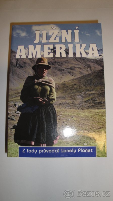 Průvodce Jižní Amerika od Lonely Planet