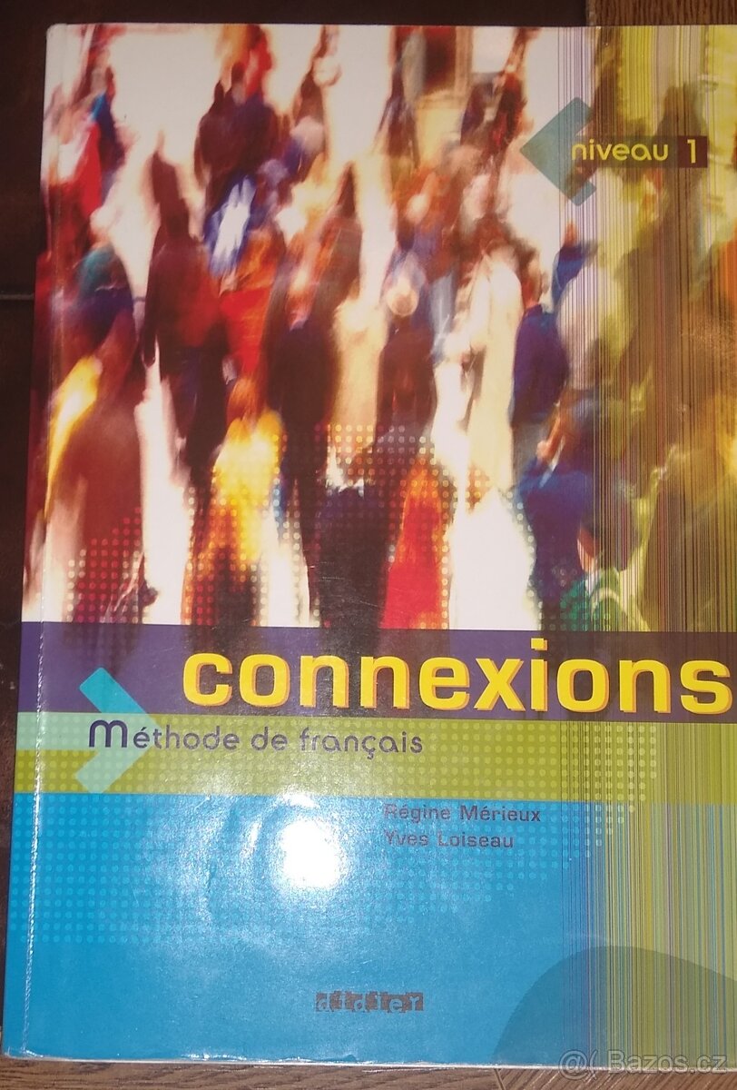 Connexions. Méthode de francais. Didier Niveau 1 Ni Autoři