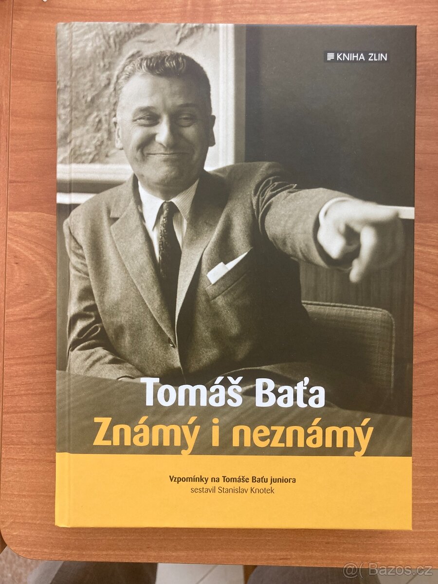 Tomáš Baťa Známý i neznámý