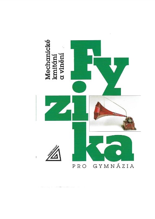 Fyzika pro gymnázia mechanické kmitání a vlnění