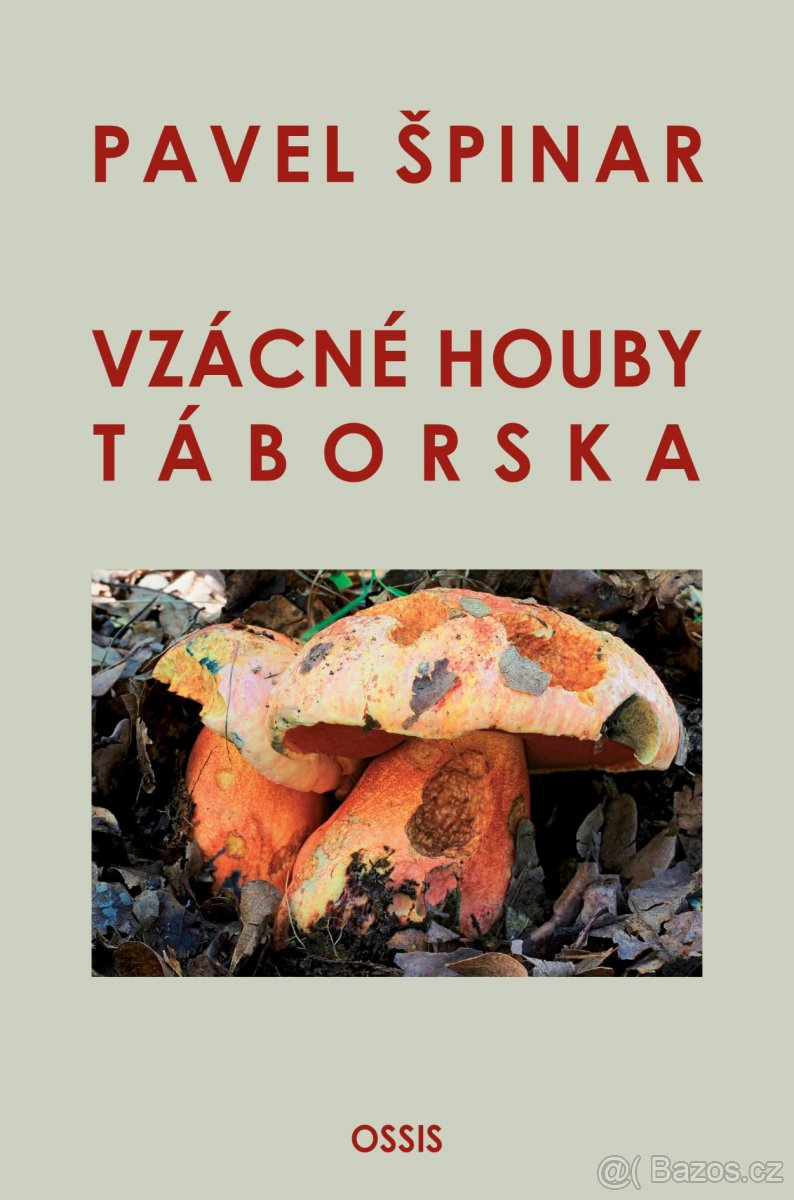 PAVEL ŠPINAR - VZÁCNÉ HOUBY TÁBORSKA