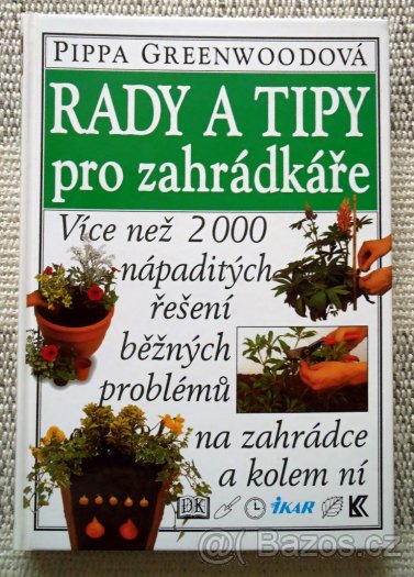 Rady a tipy pro zahrádkáře - Pippa Greenwood - JAKO NOVÁ