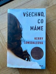 Kniha - Všechno co máme, Kerry Lonsdaleová