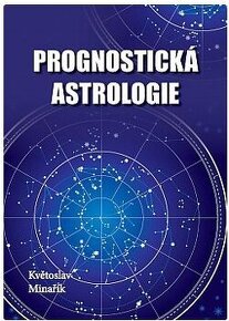 Minařík Květoslav: Prognostická astrologie