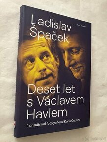 Deset let s Václavem Havlem - Ladislav Špaček