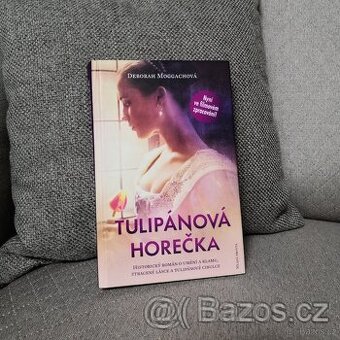 Tulipánová horečka (Deborah Moggach) 1. vydání - 1