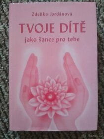 Tvoje dítě jako šance pro tebe