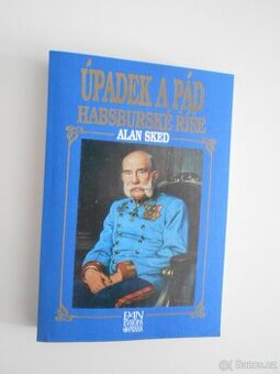 ÚPADEK A PÁD HABSBURSKÉ ŘÍŠE - ALAN SKED