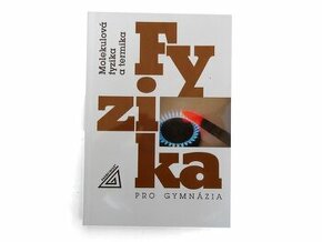 Fyzika pro gymnázia - molekulová fyzika a termika