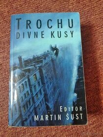 Trochu divné kusy editor: Martin Šust - 1