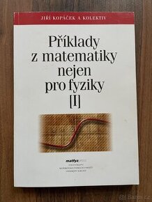 Jiří Kopáček a kol Příklady z matematiky nejen pro fyziky I. - 1