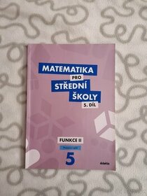 Matematika pro SŠ 5.díl - Funkce II.