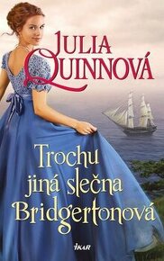 Julia Quinnová - TROCHU JINÁ SLEČNA BRIDGERTONOVÁ