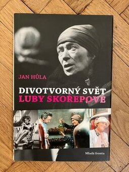 Jan Hůla - Divotvorný svět Luby Skořepové