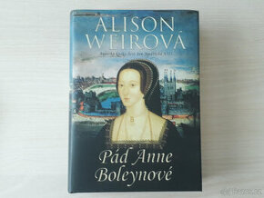 Pád Anne Boleynové (Alisom Weir) - historický román