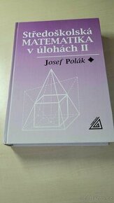 Středoškolská matematika v úlohách II - Josef Polák