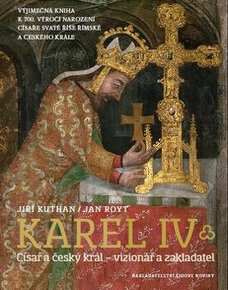 Karel IV. - Jan Royt, Jiří Kuthan