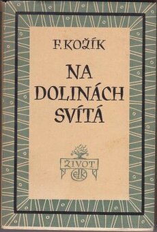 FRANTIŠEK KOŽÍK -NA DOLINÁCH SVÍTÁ - 1