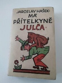 Jaroslav Hašek MÁ PŘÍTELKYNĚ JULČA/1939/