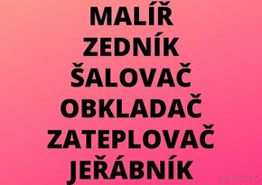 MALÍŘ - ZEDNÍK - ŠALOVAČ - OBKLADAČ - ZATEPLOVAČ - JEŘÁBNÍK