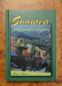 Šumava putování časem-Marie Malá