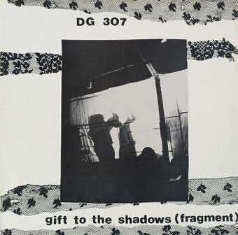 DG 307 – Gift To The Shadows (Fragment)   (LP)