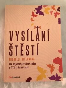 Vysílání štěstí: Jak přijmout pozitivní změny a ší