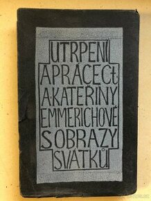 Utrpení a práce A. Kateřiny Emmerichové s obrazy svátků