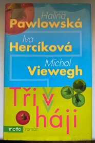 Tři v háji Halina Pawlowská , Iva Hercíková , Michal Viewegh