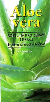 Aloe vera. Rostlina pro zdraví i krásu, hojivé léčivo