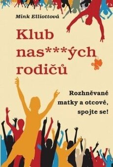 Klub nasˇˇˇˇých rodičů ..... Mink Elliott